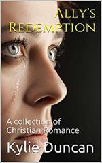 Ally's Redemption A Collection of Christian Romance