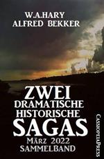 Zwei dramatische historische Sagas März 2022: Sammelband