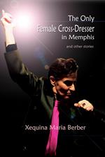 The Only Female Cross-Dresser in Memphis and Other Stories