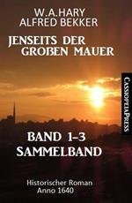 Sammelband Jenseits der Großen Mauer Band 1-3: Historischer Roman Anno 1644