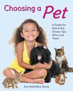 Choosing a Pet: A Guide for Kids & the Grown-Ups Who Love Them