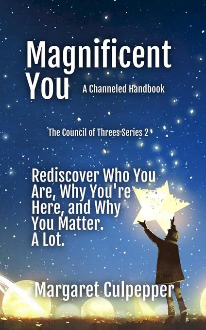 Magnificent You: Rediscover Who You Are, Why You're Here, and Why You Matter. A Lot.