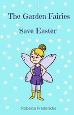 The Garden Fairies Save Easter