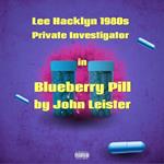 Lee Hacklyn 1980s Private Investigator in Blueberry Pill