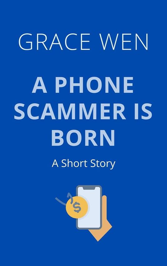 A Phone Scammer Is Born