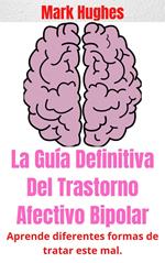 Curiosidades Del Trastorno Afectivo Bipolar: Aprende diferentes formas de tratar este mal.