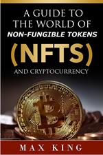 A Guide to the World of Non-Fungible Tokens Cryptocurrency