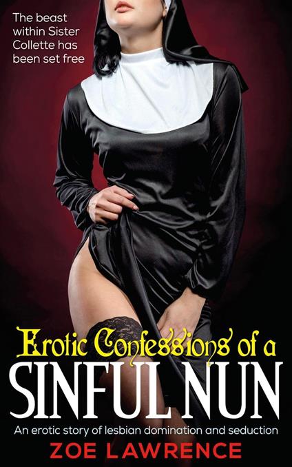 Erotic Confessions of a Sinful Nun: A Taboo Tale of Lesbian Domination and  Seduction - Lawrence, Zoe - Ebook in inglese - EPUB2 con DRMFREE |  Feltrinelli