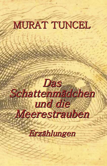 Das Schattenmädchen und die Meerestrauben - Erzählungen