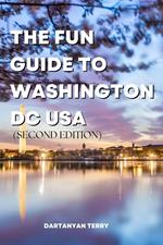 The Fun Guide To Washington DC USA (Second Edition)