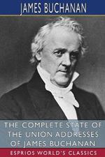 The Complete State of the Union Addresses of James Buchanan (Esprios Classics)