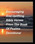 Encouragig And Uplifting Bible Verses From The Book Of Psalms Devotional: Pslams devotions faith encouragement strength Bible love God Lord Jesus Church