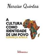 A CULTURA COMO IDENTIDADE DE UM POVO - Narciso Quintas: Conheca Africa