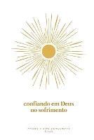 Confiando em Deus no Sofrimento: A Love God Greatly Portuguese Bible Study Journal