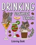 Drinking Yorkshire Terrier Coloring: Painting Page with Coffee and Cocktail Recipes, Gifts for Dog Lovers