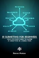 IPv4 Subnetting for Beginners: Your Complete Guide to Master IP Subnetting in 4 Simple Steps