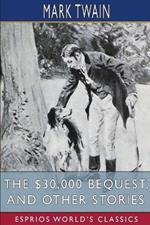 The $30,000 Bequest, and Other Stories (Esprios Classics)