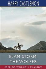 Elam Storm, the Wolfer (Esprios Classics): or, The Lost Nugget