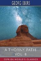 A Thorny Path, Vol. 8 (Esprios Classics): Translated by Clara Bell