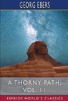 A Thorny Path, Vol. 11 (Esprios Classics): Translated by Clara Bell