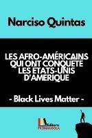 LES AFRO-AM?RICAINS QUI ONT CONQU?T? LES ?TATS-UNIS D'AM?RIQUE - Narciso Quintas: Black Lives Matter