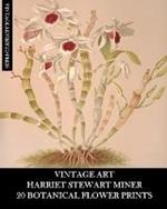 Vintage Art: Harriet Stewart Miner: 20 Botanical Flower Prints: Orchid Ephemera for Framing, Home Decor and Collages