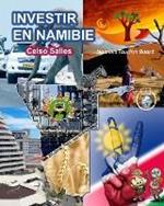 INVESTIR EN NAMIBIE - Visit Namibia - Celso Salles: Collection Investir en Afrique