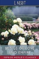 Songs of Love and Empire (Esprios Classics)