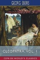 Cleopatra, Vol. 1 (Esprios Classics): Translated by Mary J. Safford