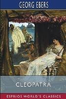 Cleopatra (Esprios Classics): Translated by Mary J. Safford