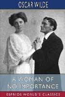 A Woman of No Importance (Esprios Classics): A Play