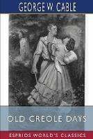 Old Creole Days (Esprios Classics)