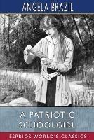 A Patriotic Schoolgirl (Esprios Classics): Illustrated by Balliol Salmon