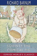 Squinty the Comical Pig: His Many Adventures (Esprios Classics): Illustrated by Harriet H. Tooker