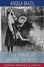 The Madcap of the School (Esprios Classics): Illustrated by Balliol Salmon