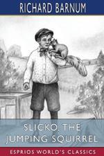 Slicko, the Jumping Squirrel: Her Many Adventures (Esprios Classics): Illustrated by Harriet H. Tooker