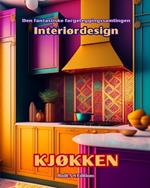 Den fantastiske fargeleggingssamlingen - Interi?rdesign: Kj?kken: Malebok for elskere av arkitektur og interi?rdesign