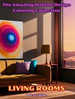 The Amazing Interior Design Coloring Collection: Living Rooms: The Coloring Book for Architecture and Interior Design Lovers