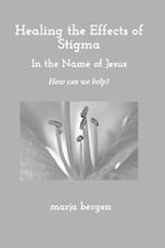 Healing the Effects of Stigma: How Can We Help?