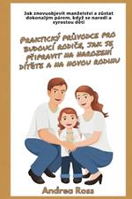 Praktický průvodce pro budoucí rodiče, jak se připravit na narození dítěte a na novou rodinu: Objevte znovu manzelství a zůstaňte dokonalým párem, kdyz se narodí děti