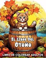 El Libro Del Otoño: Libro Para Colorear Adultos con Hermosas Imágenes Relajación Encantadora