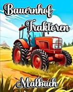 Bauernhof Traktoren Malbuch: Wunderschöne landwirtschaftliche Lastwagen und Fahrzeuge zum Ausmalen