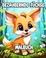 Bezaubernde Füchse Malbuch: Schöne Fuchs-Farbseiten für Kinder mit niedlichen Tieren