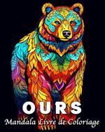 Ours Livre de Coloriage: 60 Magnifiques Motifs de Mandalas d'ours pour Soulager le Stress et se Détendre