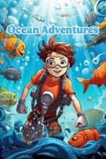 Ocean Adventures: Tales from Beneath the Waves
