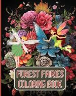 Forest Fairies Coloring Book For Kids and Adults: Fantasy Fairies Coloring Book For Mindfulness, Art Lovers Gifts For Adults Kids