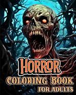 Horror Coloring Book for Adults: Freak of Horror Creatures with Creepy Illustrations to Color for Adults
