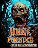 Horror Malbuch f?r Erwachsene: Freak of Horror Kreaturen mit gruseligen Illustrationen zum Ausmalen