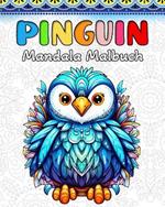Pinguin Malbuch: 60 Süße Pinguine Mandala Motive für Kinder oder Erwachsene