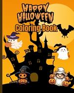 Happy Halloween Coloring Book: 30+ Super Cute, Easy And Funny Halloween Themed Illustration